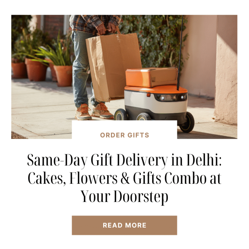 Effortless Same-Day Gift Delivery in Delhi: Cakes, Flowers & Gifts Combo at Your Doorstep